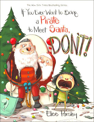 If You Ever Want to Bring a Pirate to Meet Santa DONT - Book